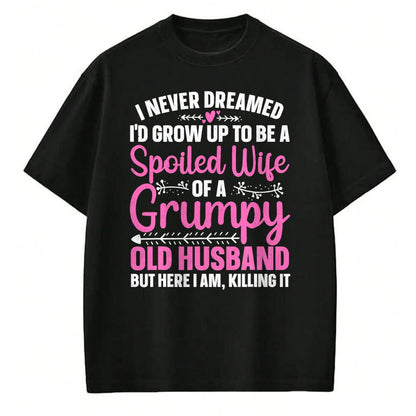 Best Wife Shirt, Wife and Husband Unisex T-Shirt/Hoodie/Sweatshirt HLT00 - Funny Spoiled Wife Art For Women Girls Grumpy Old Husband T-Shirt