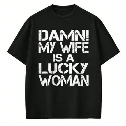 Best Wife Shirt, Wife and Husband Unisex T-Shirt/Hoodie/Sweatshirt HLT00 - Gift for wife T shirt, lucky wife   Funny Sarcastic Humor Damn My Wife Is A Lucky Woman T-Shirt