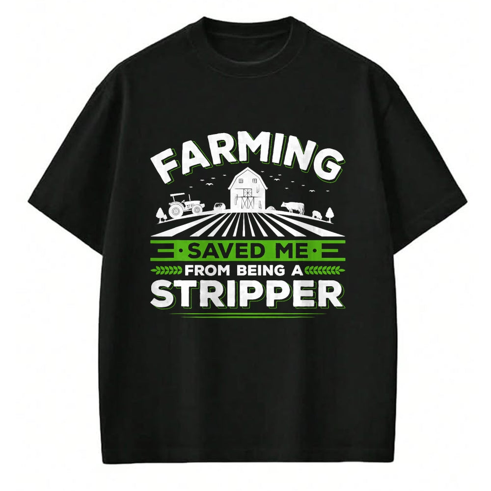 Best Farmer Life Shirt, Funny Farmer UnisexT-Shirt/Hoodie/Sweatshirt HLT00 - Farming Saved Me From Being A Stripper, Funny Farmer T-Shirt