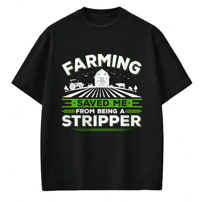 Best Farmer Life Shirt, Funny Farmer UnisexT-Shirt/Hoodie/Sweatshirt HLT00 - Farming Saved Me From Being A Stripper, Funny Farmer T-Shirt