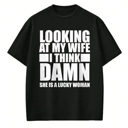 Best Wife Shirt, Wife and Husband Unisex T-Shirt/Hoodie/Sweatshirt HLT00 - Gift for wife T shirt, lucky wife   Looking At My Wife I Think Damn She Is A Lucky Woman Gift T-Shir (3)