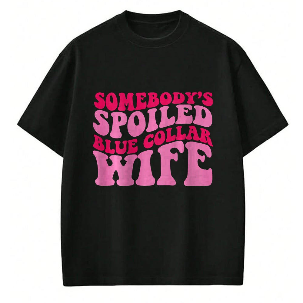 Best Wife Shirt, Wife and Husband Unisex T-Shirt/Hoodie/Sweatshirt HLT00 - Gift for wife T shirt, spoiled wife   Somebody's Spoiled Blue Collar Wife Someones spoiled T-Shirt