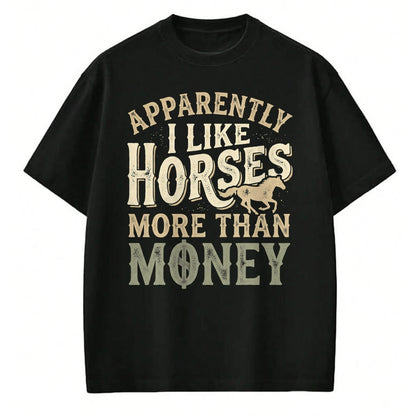Best Horse Lover Shirt , Funny Horse UnisexT-Shirt/Hoodie/Sweatshirt HLT00 - Horse Equestrian Apparently I Like Horses More Than Money T-Shirt