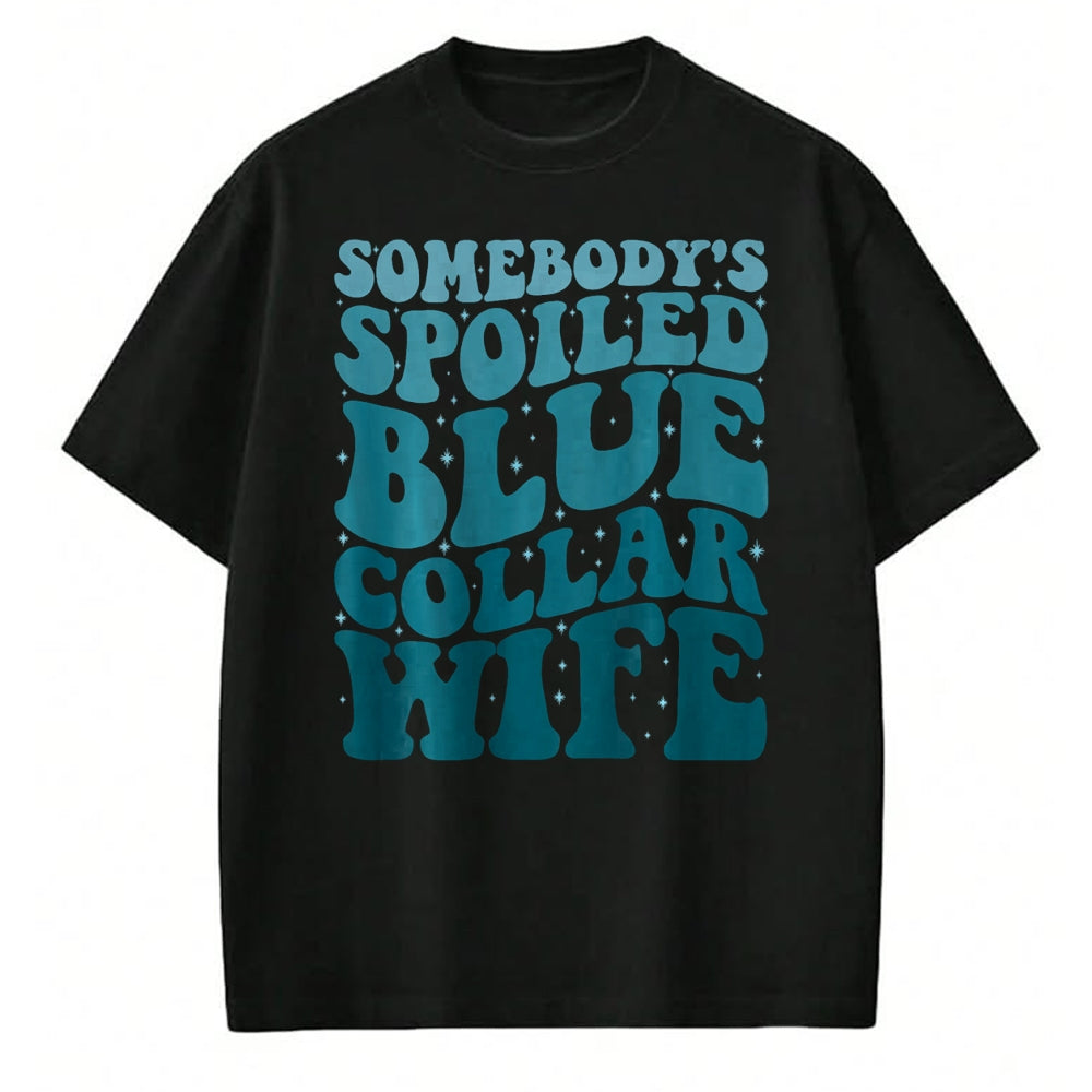 Best Wife Shirt, Wife and Husband Unisex T-Shirt/Hoodie/Sweatshirt HLT00 - Gift for wife T shirt, spoiled wife   Somebody's Spoiled Blue Collar Wife Someones spoiled T-Shirt (1)