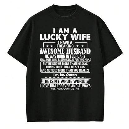 Best Wife Shirt, Wife and Husband Unisex T-Shirt/Hoodie/Sweatshirt HLT00 - I Am A Lucky Wife I Have A Freaking Awesome Husband FEBRUARY T-Shirt