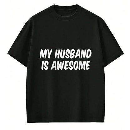 Best Wife Shirt, Wife and Husband Unisex T-Shirt/Hoodie/Sweatshirt HLT00 - My Husband Is Awesome T-Shirt