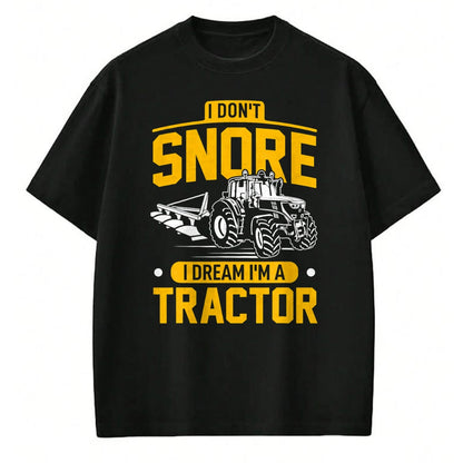 Best Farmer Life Shirt, Funny Farmer UnisexT-Shirt/Hoodie/Sweatshirt HLT00 - I Don't Snore I Dream I'm A Tractor - Funny Farmer T-Shirt