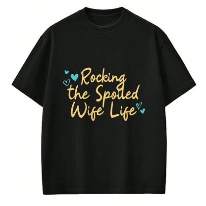Best Wife Shirt, Wife and Husband Unisex T-Shirt/Hoodie/Sweatshirt HLT00 - Spoiled Wife Funny Rocking The Spoiled Wife Life T-Shirt