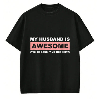 Best Wife Shirt, Wife and Husband Unisex T-Shirt/Hoodie/Sweatshirt HLT00 - My Husband Is Awesome Husband He Bought Me This Funny Wife T-Shirt (1)