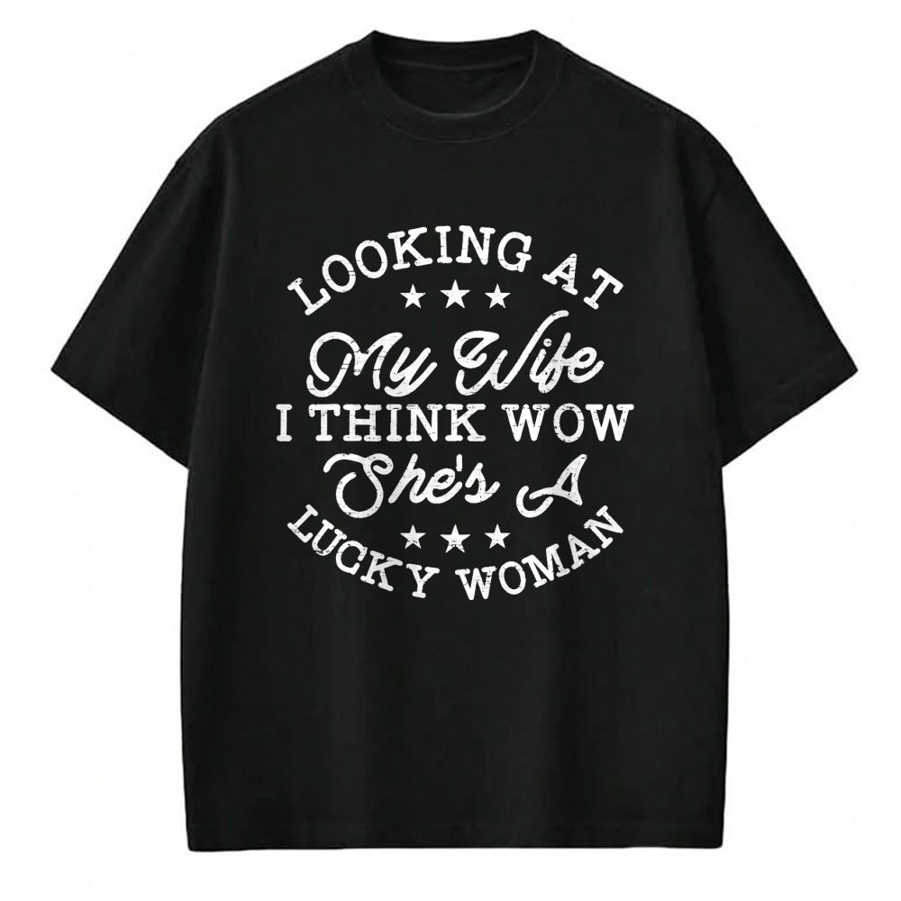 Best Wife Shirt, Wife and Husband Unisex T-Shirt/Hoodie/Sweatshirt HLT00 - Gift for wife T shirt, lucky wife   Vintage Looking At My Wife I Think Wow She's a Lucky Woman T-Shi