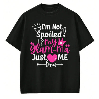 Best Wife Shirt, Wife and Husband Unisex T-Shirt/Hoodie/Sweatshirt HLT00 - I'm Not Spoiled My Glam-ma Just Loves Me a Grandma Matching T-Shirt