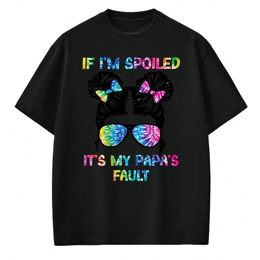 Best Wife Shirt, Wife and Husband Unisex T-Shirt/Hoodie/Sweatshirt HLT00 - If I'm Spoiled It's My Papa's Fault - Papa's Spoiled Girl T-Shirt (1)