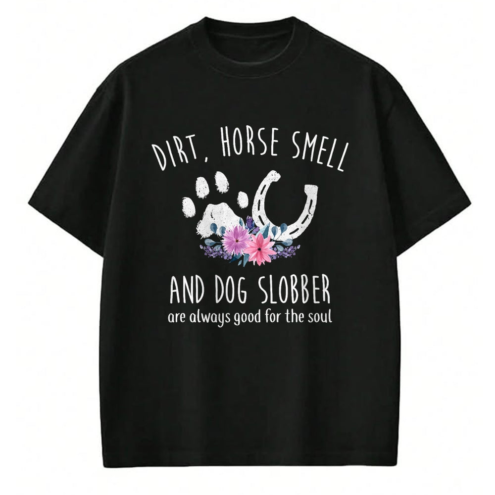 Best Horse Lover Shirt , Funny Horse UnisexT-Shirt/Hoodie/Sweatshirt HLT00 - Dirt Horse Smell and Dog Slobber Horse Lover T-Shirt