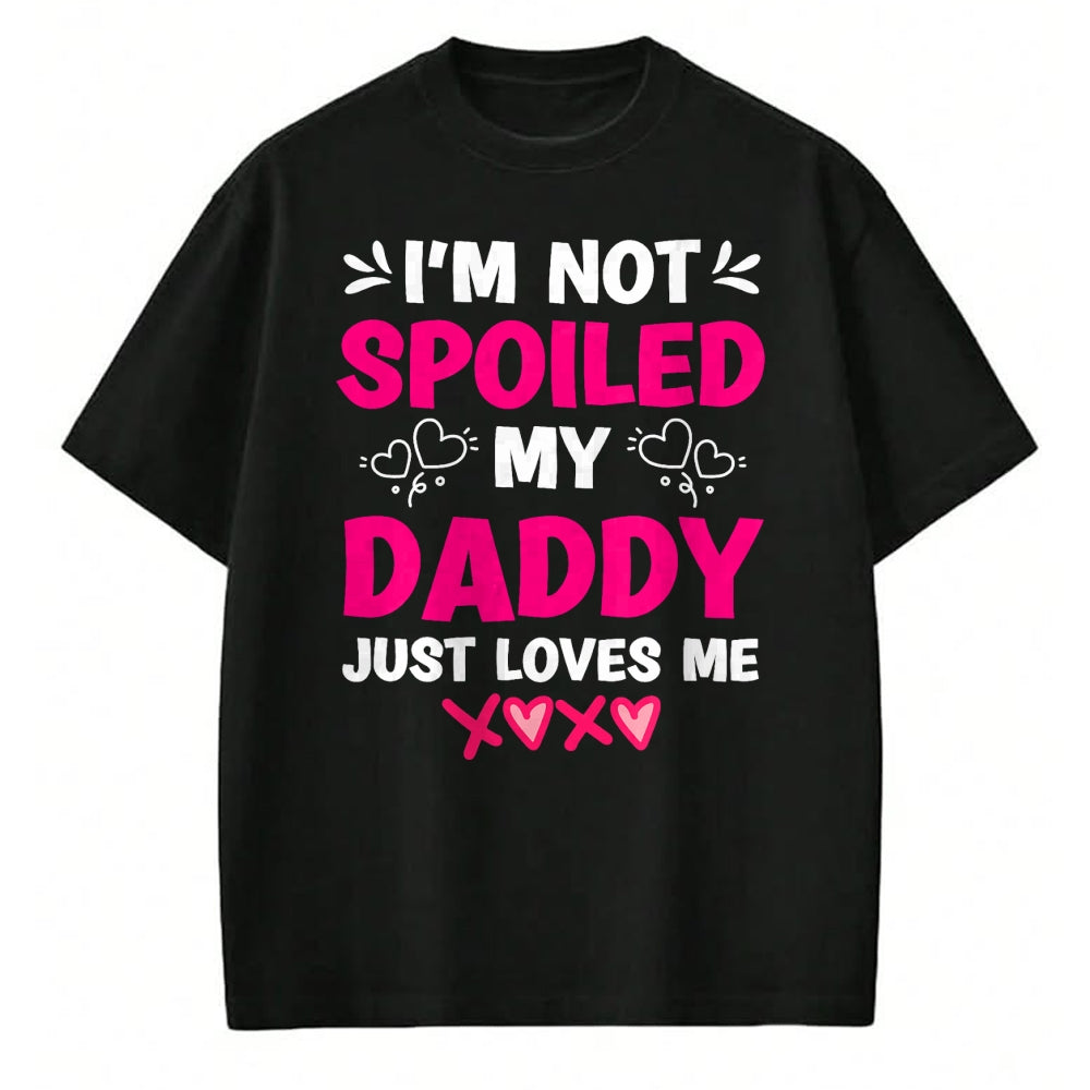 Best Wife Shirt, Wife and Husband Unisex T-Shirt/Hoodie/Sweatshirt HLT00 - I'm Not Spoiled My Daddy Just Loves Me Kids Girls Daughter T-Shirt