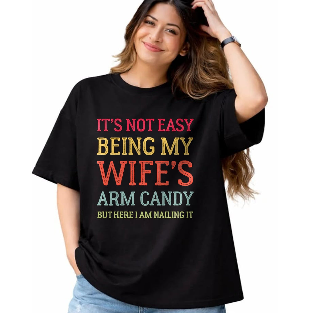 Best Wife Shirt, Wife and Husband Unisex T-Shirt/Hoodie/Sweatshirt HLT00 - It's Not Easy Being My Wife's Arm Candy Retro Funny Husband T-Shirt