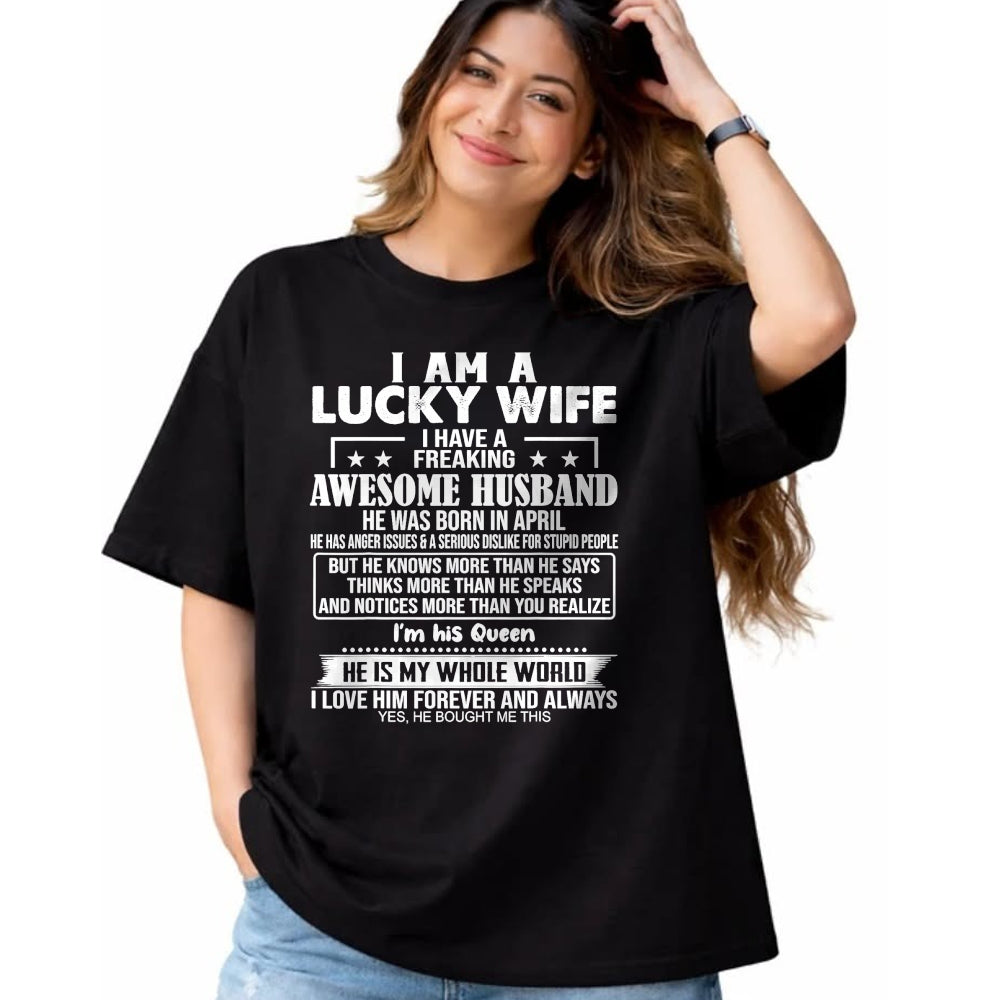 Best Wife Shirt, Wife and Husband Unisex T-Shirt/Hoodie/Sweatshirt HLT00 - Gift for wife T shirt, lucky wife   I Am A Lucky Wife I Have A Freaking Awesome Husband APRIL T-Shir