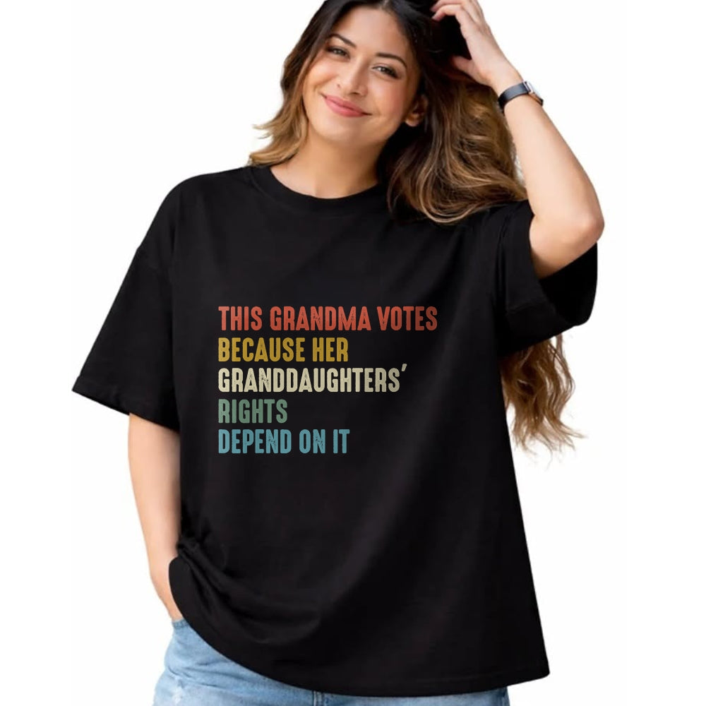 Best Grandma Shirt, Proud Grandma Unisex T-Shirt/Hoodie/Sweatshirt HLT00 - This Grandma Votes Because Her Granddaughters Rights T-Shirt