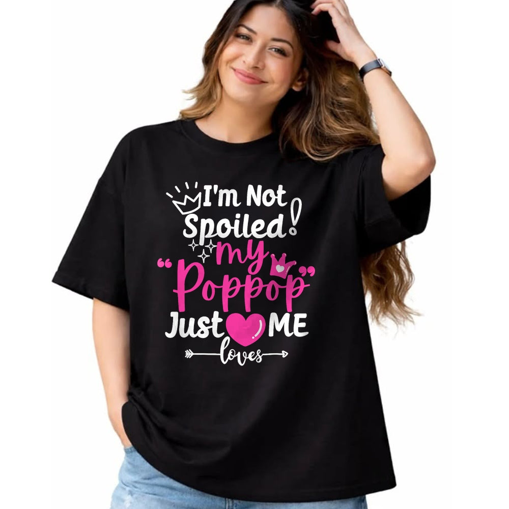 Best Wife Shirt, Wife and Husband Unisex T-Shirt/Hoodie/Sweatshirt HLT00 - I'm Not Spoiled My Pop Pop Just Loves Me Team Girls Matching T-Shirt
