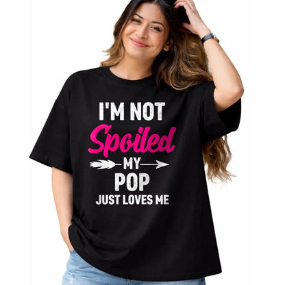 Best Wife Shirt, Wife and Husband Unisex T-Shirt/Hoodie/Sweatshirt HLT00 - I'm Not Spoiled My Pop Just Loves Me Kids Girls Toddler T-Shirt