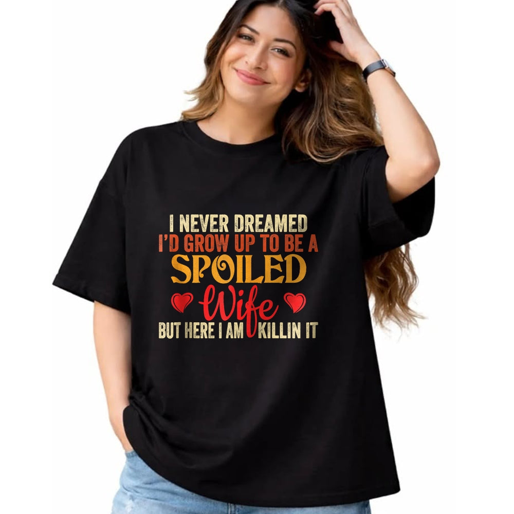 Best Wife Shirt, Wife and Husband Unisex T-Shirt/Hoodie/Sweatshirt HLT00 - Gift for wife T shirt, spoiled wife   Retro I Never Dreamed I'd Grow Up To Be A Spoiled Wife Zip Hoo (1)
