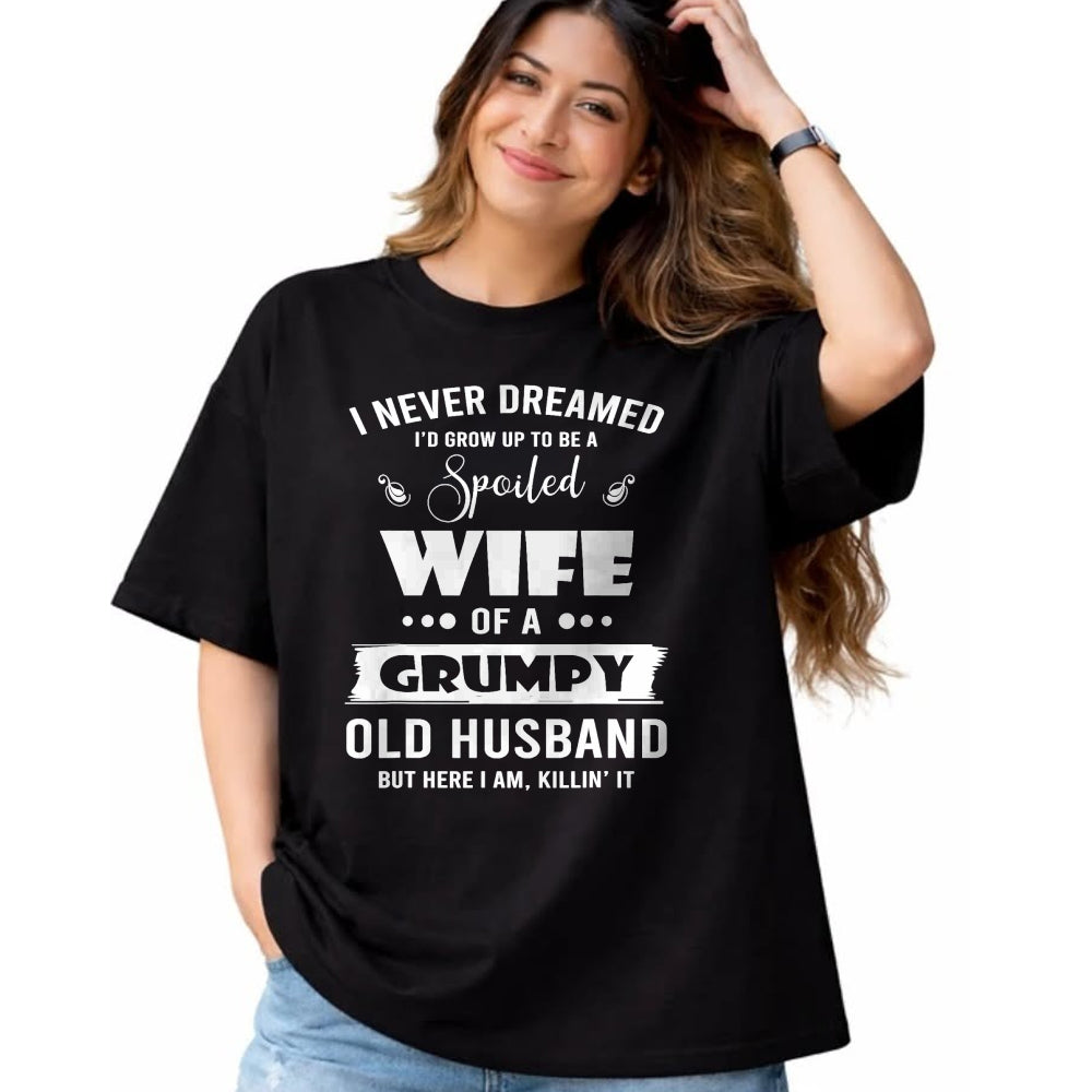 Best Wife Shirt, Wife and Husband Unisex T-Shirt/Hoodie/Sweatshirt HLT00 - Gift for wife T shirt, spoiled wife   I Grow Up To Be A Spoiled Wife Of Grumpy Old Husband T-Shirt