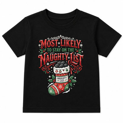 MOST LIKELY TO STAY ON THE NAUGHTY LIST - CHRISTMAS SHIRT - UNISEX T-SHIRT/SWEATER/HOODIE/V-NECK/LONG SLEEVE (SKU2608-156)