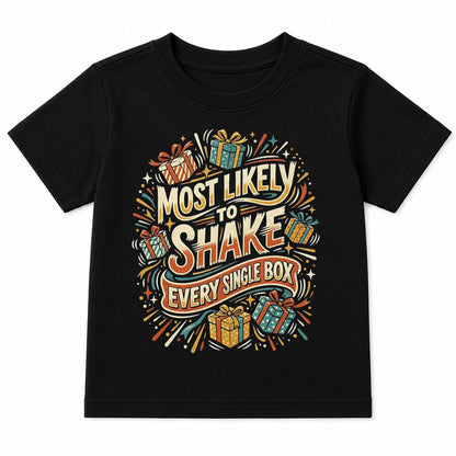 MOST LIKELY TO SHAKE EVERY SINGLE BOX - CHRISTMAS SHIRT - UNISEX T-SHIRT/SWEATER/HOODIE/V-NECK/LONG SLEEVE (SKU2608-157)