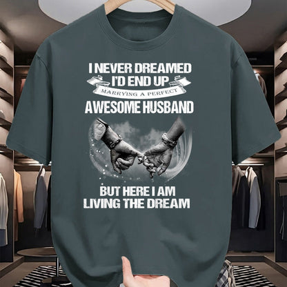 Best Wife Shirt, Wife and Husband Unisex T-Shirt/Hoodie/Sweatshirt HLT00 - I Never Dreamed End Up Awesome Husband Living The Dream Wife T-Shirt