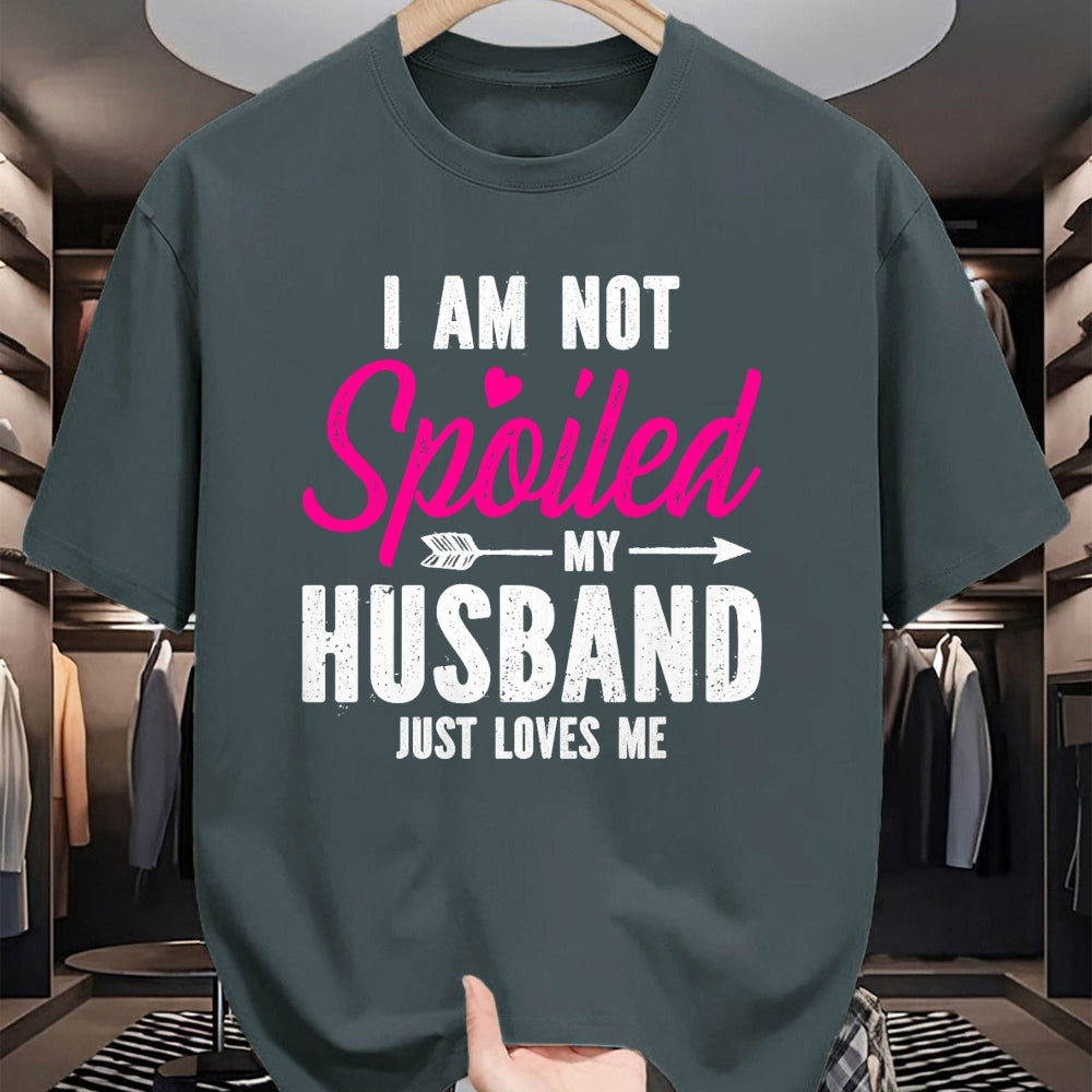 Best Wife Shirt, Wife and Husband Unisex T-Shirt/Hoodie/Sweatshirt HLT00 - Gift for wife T shirt, spoiled wife   I'm Not Spoiled My Husband Just Loves Me T-Shirt