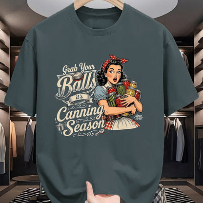 Best Farmer Life Shirt, Funny Farmer UnisexT-Shirt/Hoodie/Sweatshirt HLT00 - Grab Your Balls Its Canning Season Funny Food Preservation T-Shirt
