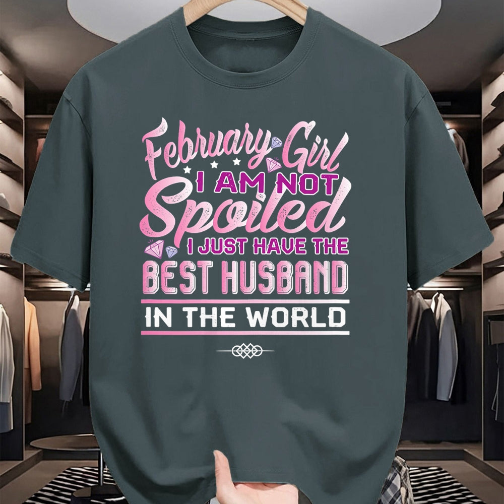 Best Wife Shirt, Wife and Husband Unisex T-Shirt/Hoodie/Sweatshirt HLT00 - Womens February Girl I'm Not Spoiled Funny Birthday Gifts For Wife T-Shirt