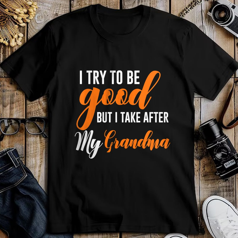 Best Grandma Shirt, Proud Grandma Unisex T-Shirt/Hoodie/Sweatshirt HLT00 - I Try To Be Good But I Take After My Grandma Kids Boys Girls T-Shirt