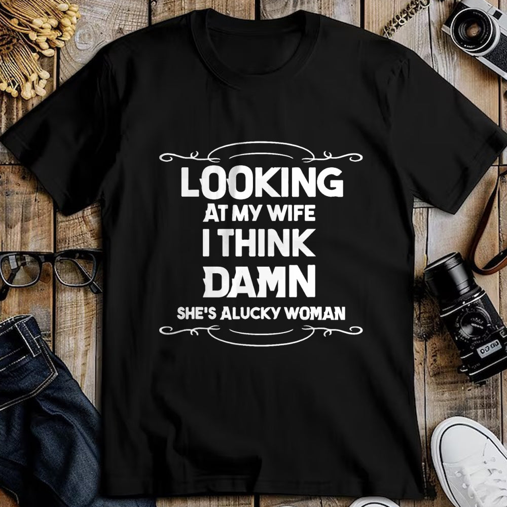 Best Wife Shirt, Wife and Husband Unisex T-Shirt/Hoodie/Sweatshirt HLT00 - Gift for wife T shirt, lucky wife   Looking At My Wife I Think Damn She Is A Lucky Woman Cute T-Shir (1)