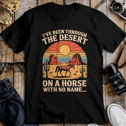 Best Horse Lover Shirt , Funny Horse UnisexT-Shirt/Hoodie/Sweatshirt HLT00 - Fun I_ve Been Through The Deserts On A Horses with No Name T-Shirt