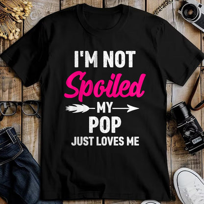 Best Wife Shirt, Wife and Husband Unisex T-Shirt/Hoodie/Sweatshirt HLT00 - I'm Not Spoiled My Pop Just Loves Me Kids Girls Toddler T-Shirt