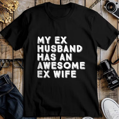 Best Wife Shirt, Wife and Husband Unisex T-Shirt/Hoodie/Sweatshirt HLT00 - My Ex Husband Has An Awesome Ex Wife Divorce Party Funny T-Shirt