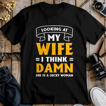 Best Wife Shirt, Wife and Husband Unisex T-Shirt/Hoodie/Sweatshirt HLT00 - Gift for wife T shirt, lucky wife   Looking At My Wife I Think Damn She Is A Lucky Woman T-Shirt (11)