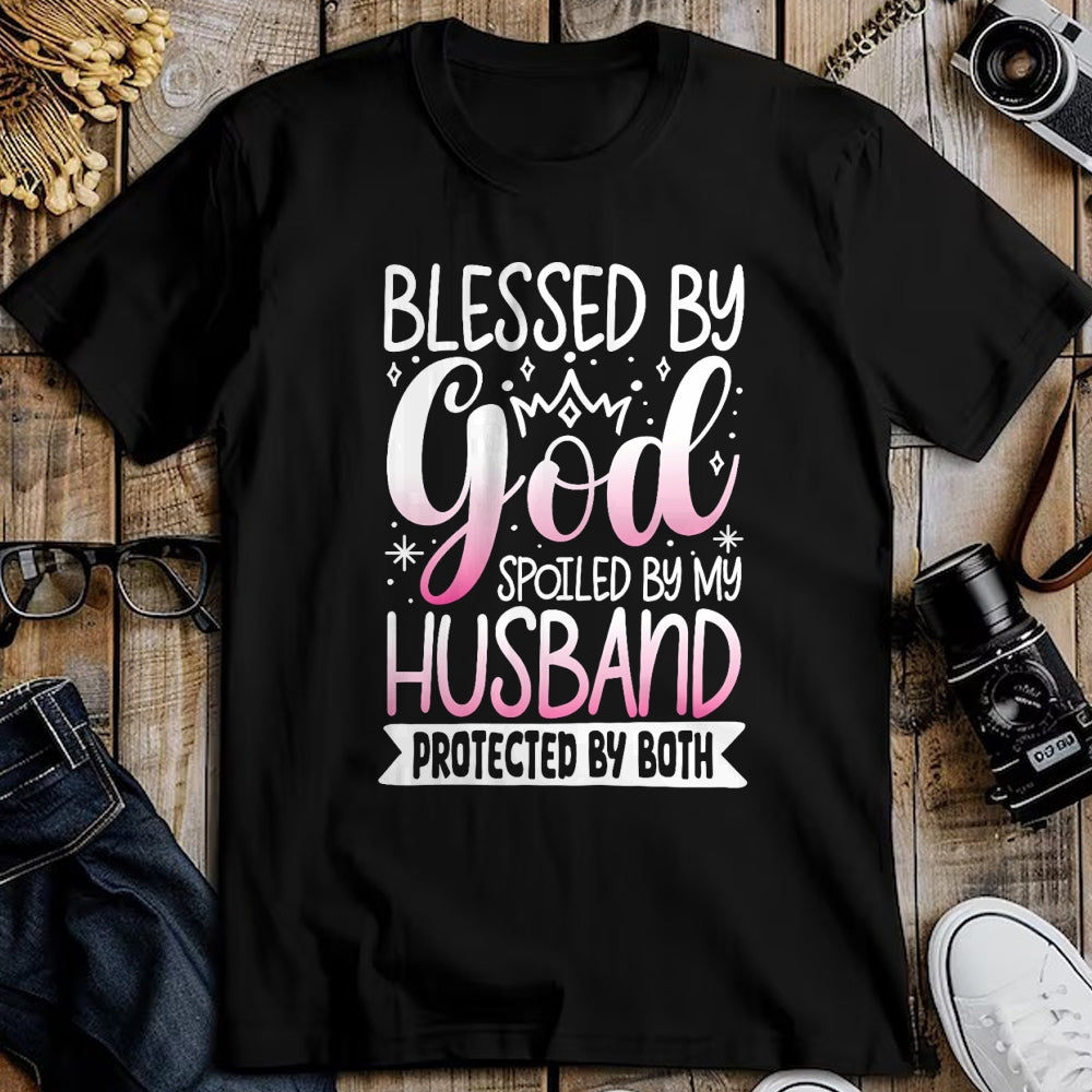 Best Wife Shirt, Wife and Husband Unisex T-Shirt/Hoodie/Sweatshirt HLT00 - Gift for wife T shirt, spoiled wife   Blessed By God Spoiled By My Husband Protected By Both T-Shirt (1)
