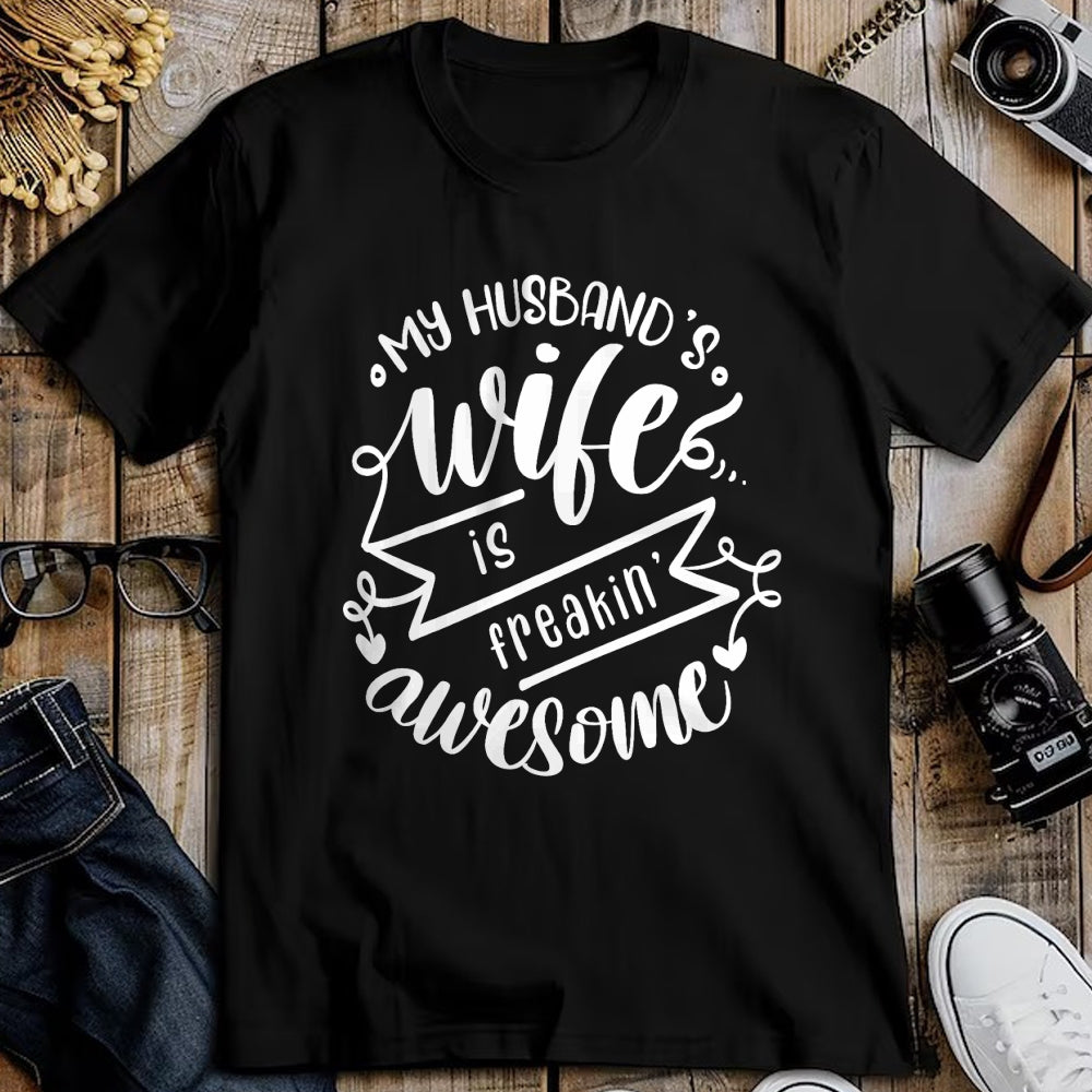 Best Wife Shirt, Wife and Husband Unisex T-Shirt/Hoodie/Sweatshirt HLT00 - my husbands wife is freaking awesome T-Shirt