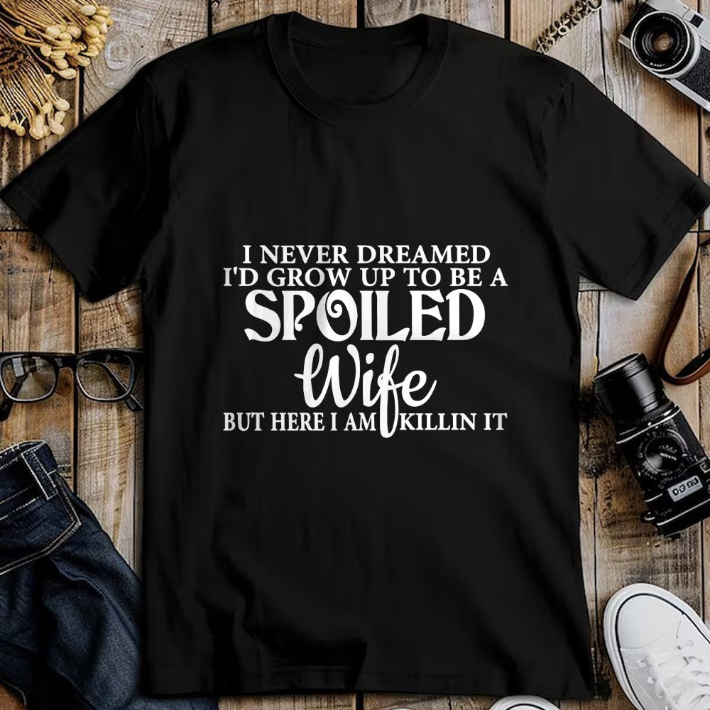 Best Wife Shirt, Wife and Husband Unisex T-Shirt/Hoodie/Sweatshirt HLT00 - Gift for wife T shirt, spoiled wife   i never dreamed i'd grow up to be a spoiled wife Pullover Hood (3)