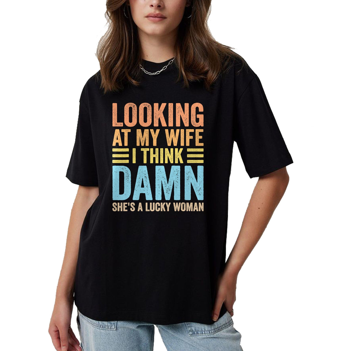 Best Wife Shirt, Wife and Husband Unisex T-Shirt/Hoodie/Sweatshirt HLT00 - Gift for wife T shirt, lucky wife   Looking At My Wife I Think Damn Lucky Woman Funny Husband T-Shir