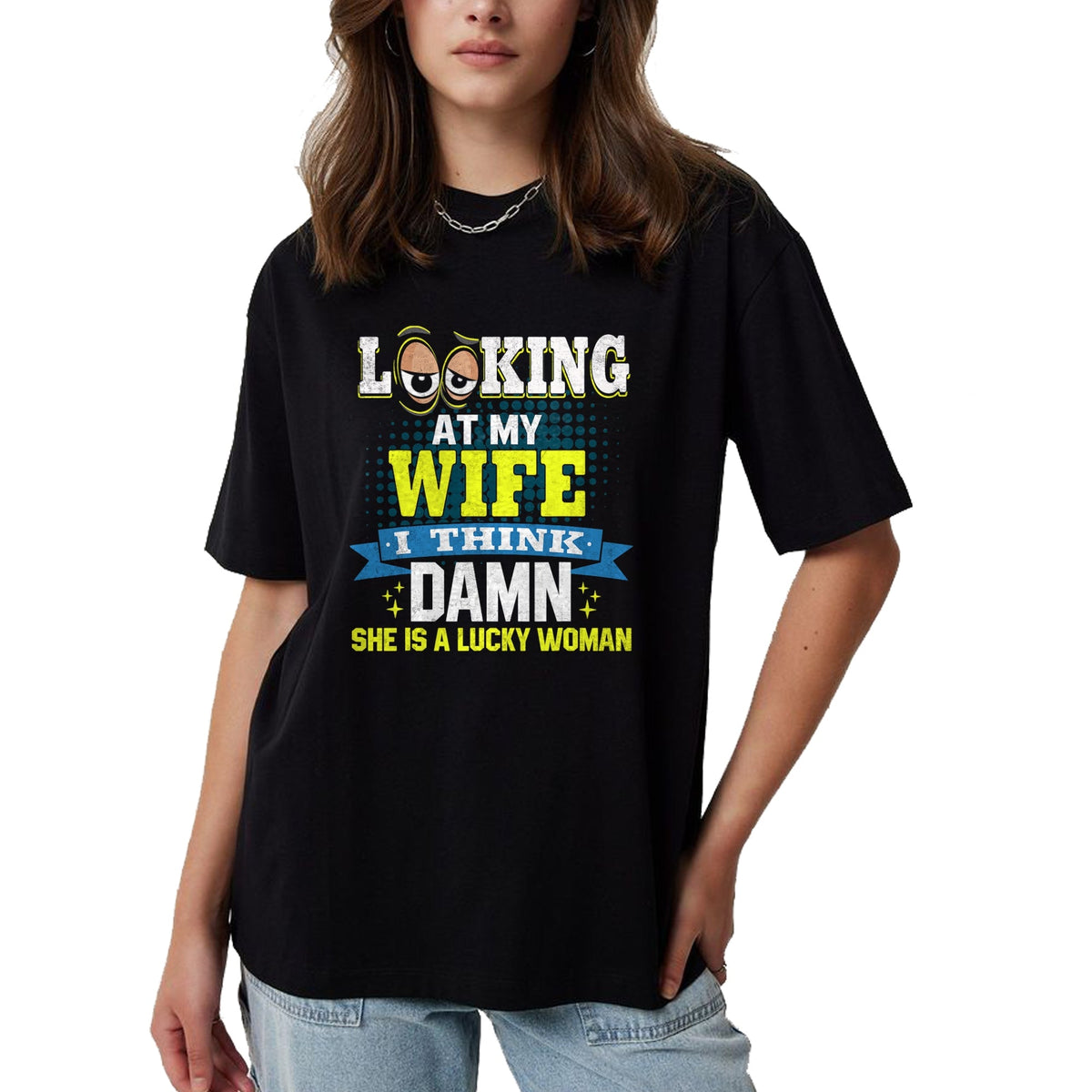Best Wife Shirt, Wife and Husband Unisex T-Shirt/Hoodie/Sweatshirt HLT00 - Gift for wife T shirt, lucky wife   Looking At My Wife I Think Damn She Is A Lucky Woman My Wife T-S (1)