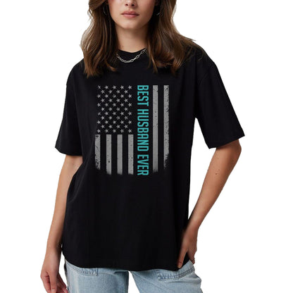 Best Wife Shirt, Wife and Husband Unisex T-Shirt/Hoodie/Sweatshirt HLT00 - Best Husband Ever American Flag Shirt Gifts For Father's day T-Shirt