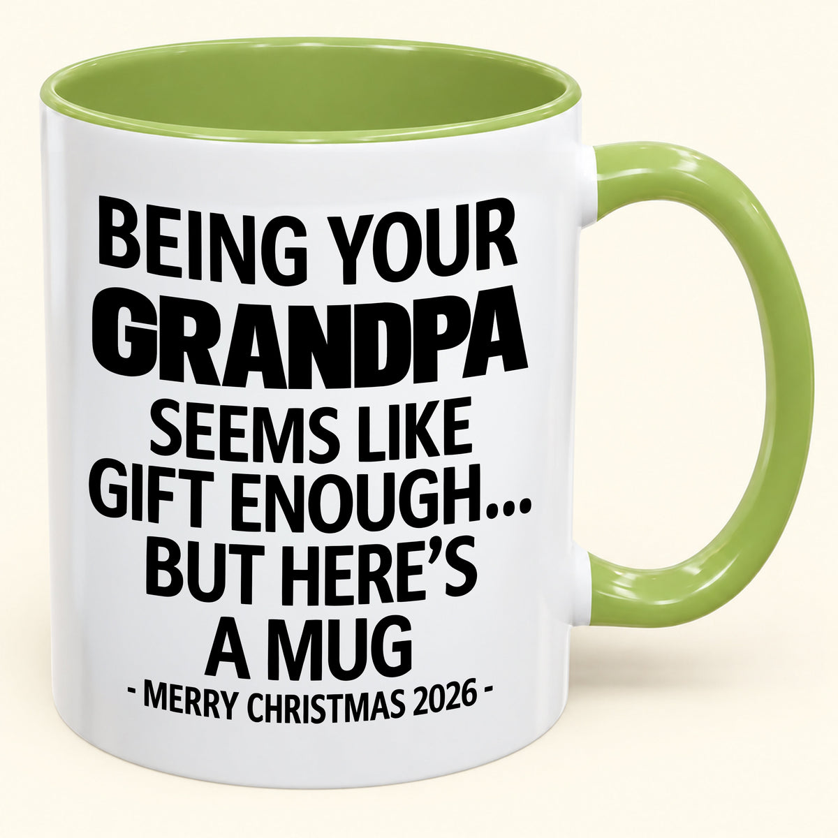 Being Your Grandpa Is Gift Enough - Funny Christmas 2026 - Gift Accent Coffee Mug (SKU2610-68)