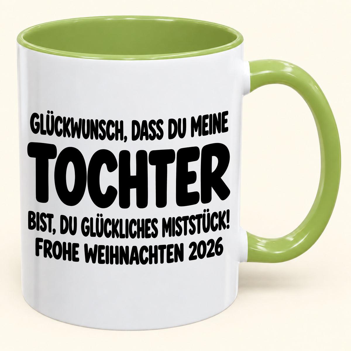GLÜCKWUNSCH, DASS DU MEINE TOCHTER BIST, DU GLÜCKLICHES MISTSTÜCK! - Lustige Weihnachten 2026 - Zweifarbige Kaffeetasse als Geschenk (SKU2610-779)