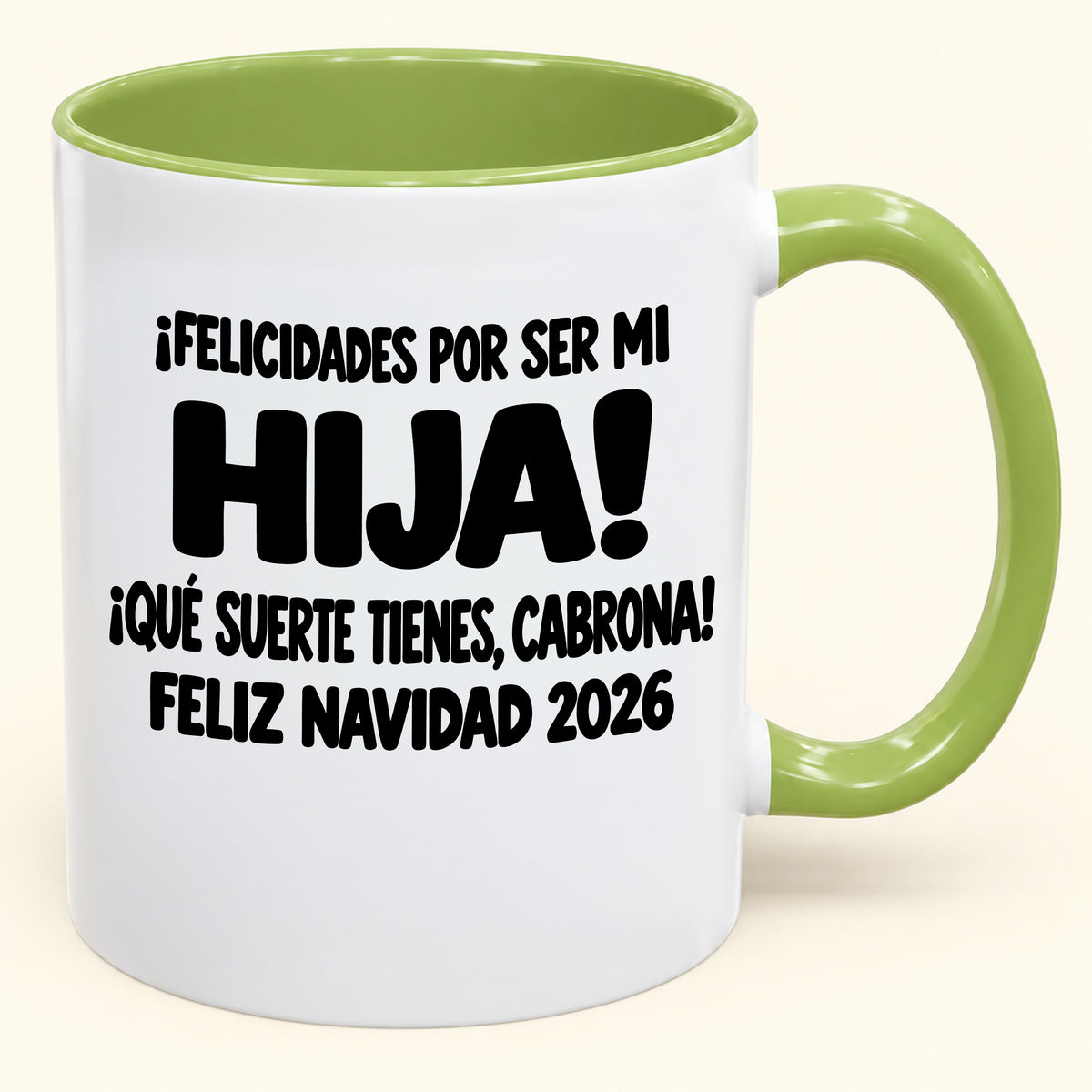 ¡FELICIDADES POR SER MI HIJA! ¡QUÉ SUERTE TIENES, CABRONA! FELIZ NAVIDAD 2026 - Funny Christmas 2026 - Gift Accent Coffee Mug (SKU2610-896)