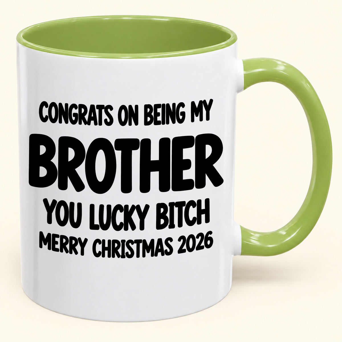 CONGRATS ON BEING MY BROTHER YOU LUCKY BITCH - Funny Christmas 2026 - Gift Accent Coffee Mug (SKU2610-947)