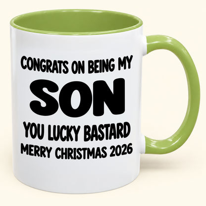CONGRATS ON BEING MY SON YOU LUCKY BASTARD - Funny Christmas 2026 - Gift Accent Coffee Mug (SKU2610-948)