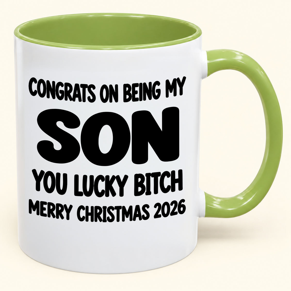 CONGRATS ON BEING MY SON YOU LUCKY BITCH - Funny Christmas 2026 - Gift Accent Coffee Mug (SKU2610-946)