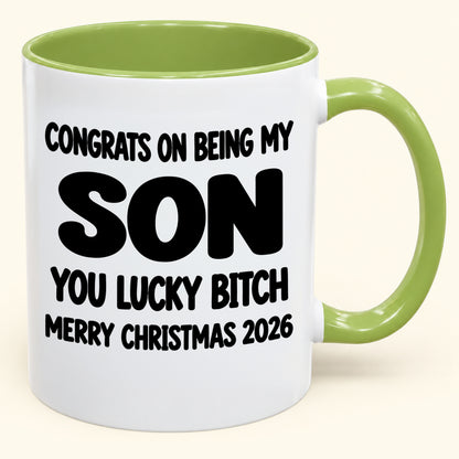 CONGRATS ON BEING MY SON YOU LUCKY BITCH - Funny Christmas 2026 - Gift Accent Coffee Mug (SKU2610-946)